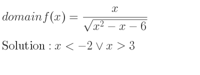The domain of f(x)= x/(sqrt(x^2-x-6)) is x<-2\lor x>3